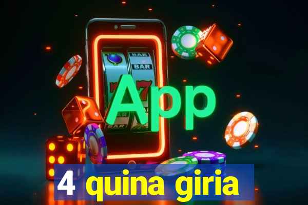 4 quina giria